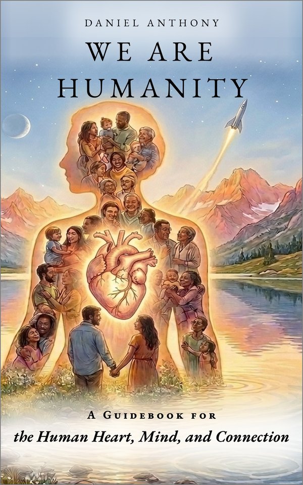 The cover of We Are Humanity by Daniel Anthony: a glowing human silhouette filled with diverse people and a luminous anatomical heart at Rocky Mountain sunrise.